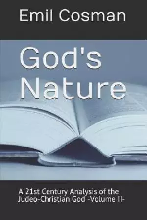 God's Nature: A 21st Century Analysis of the Judeo-Christian God -Volume II