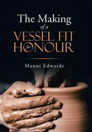 The Making of a Vessel Fit for Honour