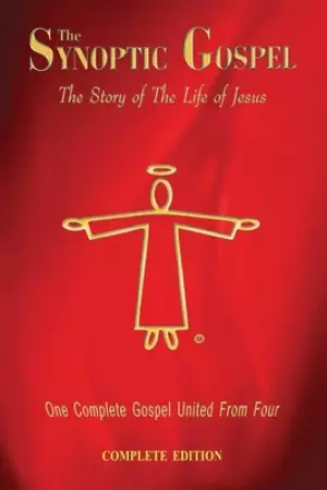 The Synoptic Gospel: Complete Edition