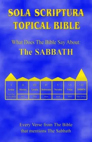 Sola Scriptura Topical Bible: What Does The Bible Say About The Sabbath