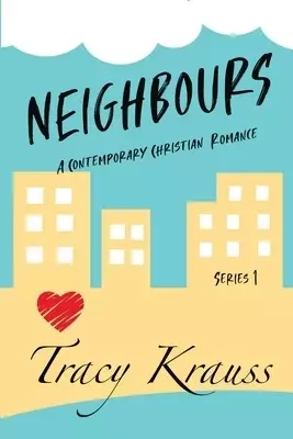 Neighbours: A Contemporary Christian Romance: Complete Series 1 (Volumes 1 - 9)