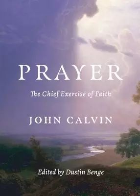 Prayer: The Chief Exercise of Faith