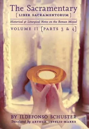 The Sacramentary (Liber Sacramentorum): Vol. 2: Historical & Liturgical Notes on the Roman Missal
