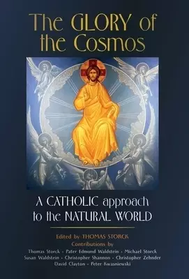 The Glory of the Cosmos: A Catholic Approach to the  Natural World