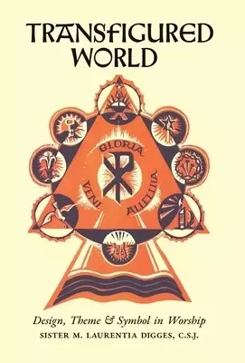 Transfigured World: Design, Theme, and Symbol in Worship