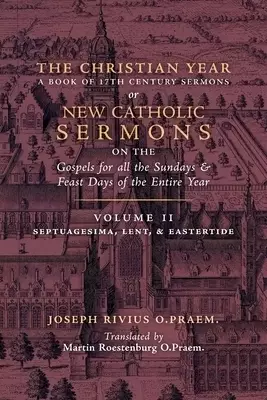 The Christian Year: Vol. 2 (Sermons on Septuagesima, Lent, & Eastertide)