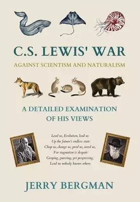 C. S. Lewis' War Against Scientism and Naturalism: A Detailed Examination of His Views
