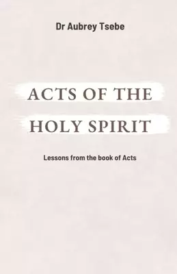 ACTS OF THE HOLY SPIRIT: Lessons from the book of Acts