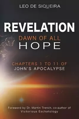 Revelation: Dawn of All Hope: Chapters 1 to 11 of John's Apocalypse