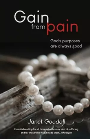 Gain from Pain: God's purposes are always good