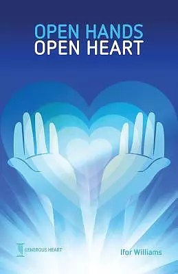 Open Hands Open Heart: Discovering God's Amazing Generosity