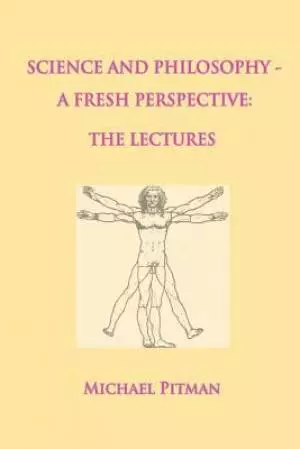 Science and Philosophy - A Fresh Perspective