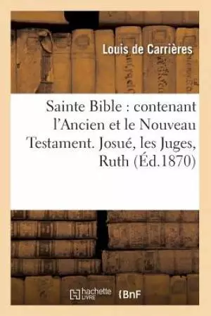 Sainte Bible : contenant l'Ancien et le Nouveau Testament. Josu