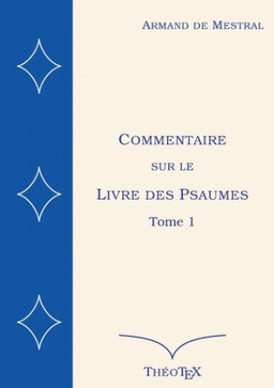 Commentaire Sur Le Livre Des Psaumes, Tome 1