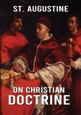On Christian Doctrine: How to Interpret and Teach the Scriptures (unabridged traduction)
