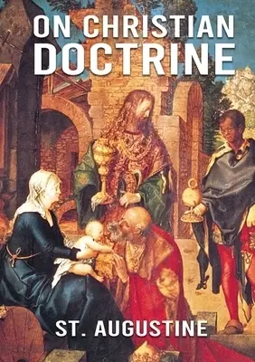On Christian Doctrine: De doctrina Christiana (English: On Christian Doctrine or On Christian Teaching) is a theological text written by Saint Augusti