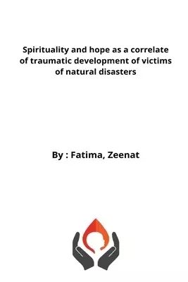 Spirituality and hope as a correlate of traumatic development of victims of natural disasters