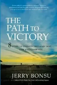 The Path To Victory: 8 Steps to possess the land that God has given you...
