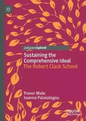 Sustaining the Comprehensive Ideal: The Robert Clack School
