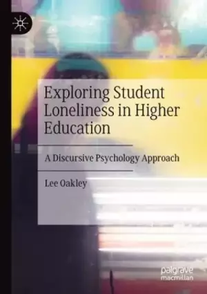 Exploring Student Loneliness in Higher Education: A Discursive Psychology Approach