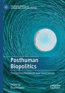 Posthuman Biopolitics: The Science Fiction of Joan Slonczewski