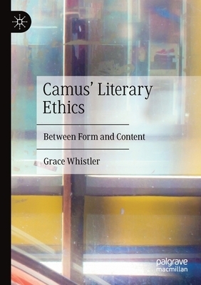 Camus' Literary Ethics: Between Form and Content