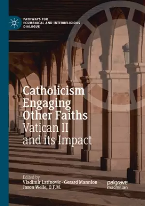 Catholicism Engaging Other Faiths: Vatican II and Its Impact