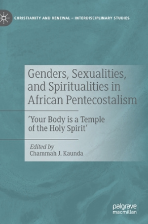 Genders, Sexualities, and Spiritualities in African Pentecostalism: 'Your Body Is a Temple of the Holy Spirit'