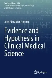 Evidence and Hypothesis in Clinical Medical Science
