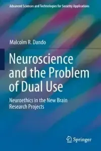 Neuroscience and the Problem of Dual Use: Neuroethics in the New Brain Research Projects