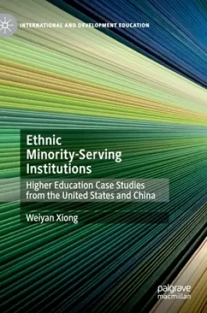 Ethnic Minority-Serving Institutions: Higher Education Case Studies from the United States and China