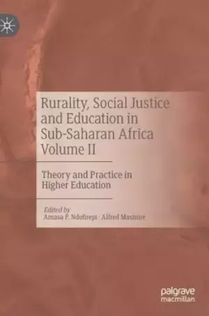 Rurality, Social Justice and Education in Sub-Saharan Africa Volume II: Theory and Practice in Higher Education