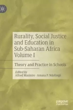 Rurality, Social Justice and Education in Sub-Saharan Africa Volume I: Theory and Practice in Schools