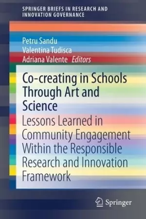 Co-Creating in Schools Through Art and Science: Lessons Learned in Community Engagement Within the Responsible Research and Innovation Framework