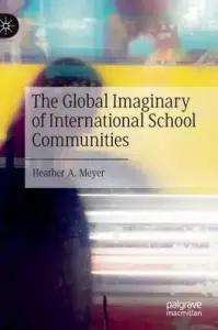 The Global Imaginary of International School Communities