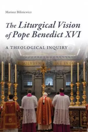 The Liturgical Vision of Pope Benedict XVI