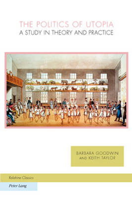 The Politics of Utopia : A Study in Theory and Practice