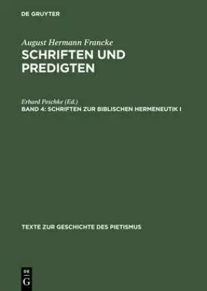 August Hermann Francke - Schriften und Predigten Schriften zur Biblischen Hermeneutik