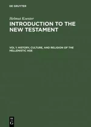 Introduction to the New Testament History, Culture and Religion of the Hellenistic Age