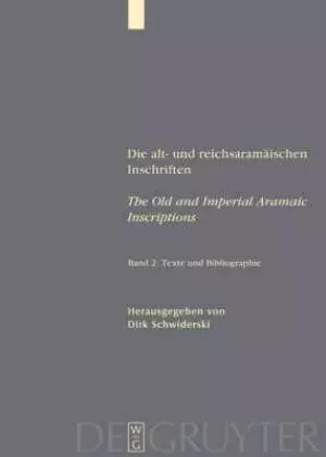 Die Alt  und Reichsaramaischen Inschriften Texte und Bibliographie