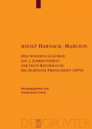 Marcion - Der Moderne Glaubige DES 2. Jahrhunderts, Der Erste Reformator: Die Dorpater Preisschrift (1870)