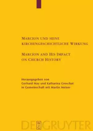 Marcion Und Seine Kirchengeschichtliche Wirkung