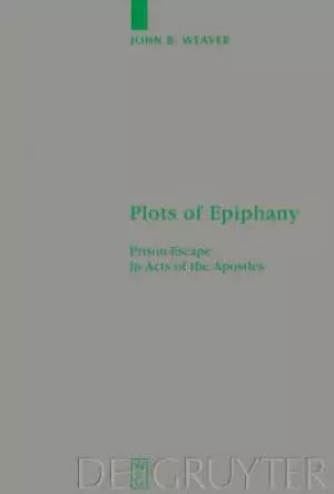 Plots of Epiphany : Prison-Escape in Acts of the Apostles