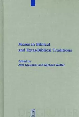 Moses in Biblical and Extra-biblical Traditions