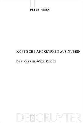 Koptische Apokryphen Aus Nubien: Der Kasr El-Wizz Kodex