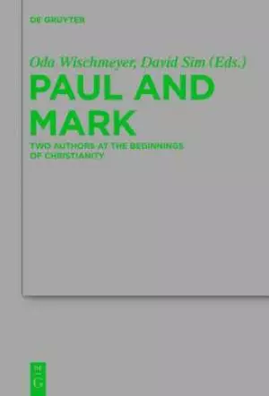 Paul and Mark Two Authors at the Beginnings of Christianity