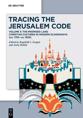 Tracing the Jerusalem Code: Volume 3: The Promised Land Christian Cultures in Modern Scandinavia (Ca. 1750-Ca. 1920)