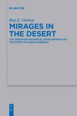 Mirages in the Desert: The Tradition-Historical Developments of the Story of Massah-Meribah