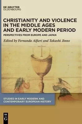 Christianity and Violence in the Middle Ages and Early Modern Period: Perspectives from Europe and Japan