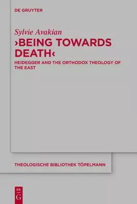 'Being Towards Death': Heidegger and the Orthodox Theology of the East